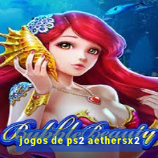 jogos de ps2 aethersx2